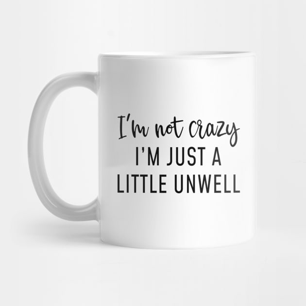 I’m Not Crazy by LuckyFoxDesigns